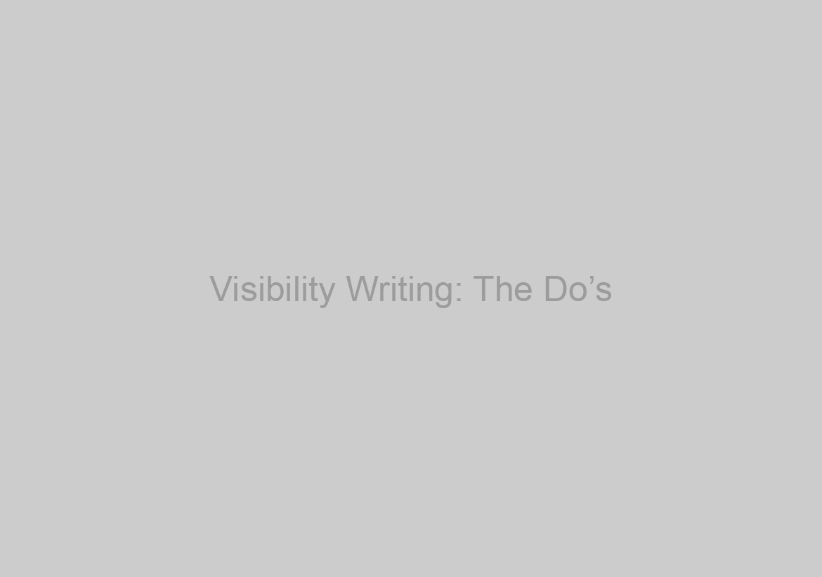 Visibility Writing: The Do’s